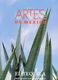 TEQUILA, ARTE TRADICIONAL DE MÉXICO, EL TEQUILA, ARTE TRADICIONAL DE MÉXICO, EL