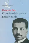 Camino de la Pasion: Lopez Velarde, el