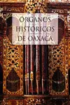 Organos Historicos de Oaxaca. Estudio y Catalogacion