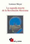 SEGUNDA MUERTE DE LA REVOLUCIÓN MEXICANA, LA SEGUNDA MUERTE DE LA REVOLUCIÓN MEXICANA, LA