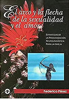 Arco y la Flecha de la Sexualidad y el Amor, el