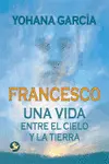 Francesco una Vida entre el Cielo y la Tierra