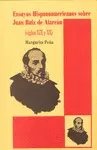 ENSAYOS HISPANOAMERICANOS SOBRE JUAN RUIZ DE ALARCÓN (SIGLOS XIX-XX) ENSAYOS HISPANOAMERICANOS SOBRE JUAN RUIZ DE ALARCÓN (SIGLOS XIX-XX)