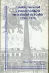 CABILDO, SOCIEDAD Y POLÍTICA SANITARIA EN LA CIUDAD DE PUEBLA 1750-1910