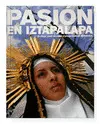 PASIÓN EN IZTAPALAPA PASIÓN EN IZTAPALAPA