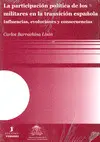 PARTICIPACIÓN POLITICA DE LOS MILITARES EN LA TRANSICIÓN ESPAÑOLA, LA PARTICIPACIÓN POLITICA DE LOS MILITARES EN LA TRANSICIÓN ESPAÑOLA, LA