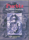PUEBLA, UNA HISTORIA COMPARTIDA, 1808-1917