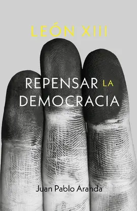 León Xiii. Repensar la Democracia