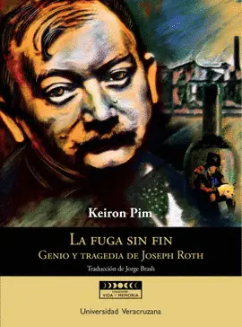 Fuga sin Fin, la. Genio y Tragedia de Joseph Roth