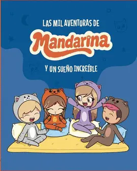 Mil Aventuras de Mandarina y un Sueño Increíble, las
