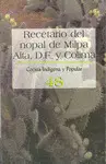 Recetario del Nopal de Milpa Alta, D. f, y Colima