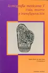 Iconografía Mexicana V: Vida, Muerte y Transfiguración