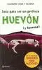 Guia para Ser un Perfecto Huevon (Y Huevona)