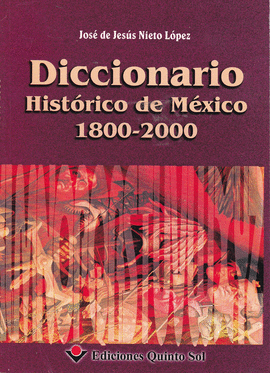 DICCIONARIO HISTÓRICO DE MÉXICO 1800-2000