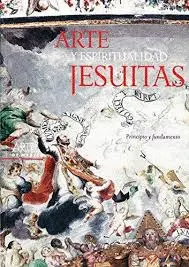 ARTE Y ESPIRITUALIDAD JESUITAS. PRINCIPIO Y FUNDAMENTO