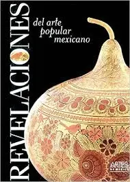 REVELACIONES DEL ARTE POPULAR MEXICANO