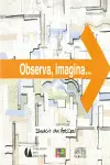 OBSERVA, IMAGINA...