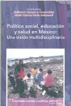 Politica Social, Educacion y Salud en Mexico: una Vision Multidisciplinaria