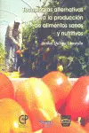 Tecnologias Alternativas para la Produccion de Alimentos Sanos y Nutritivos