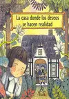 Casa Donde los Deseos se Hacen Realidad, la