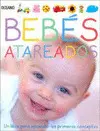 BEBÉS ATAREADOS