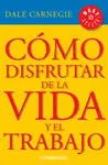 Cómo Disfrutar de la Vida y el Trabajo