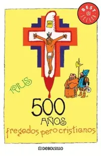 500 Años Fregados Pero Cristianos