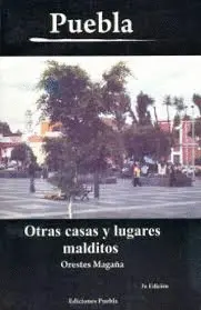 Puebla: Otras Casas y Lugares Malditos