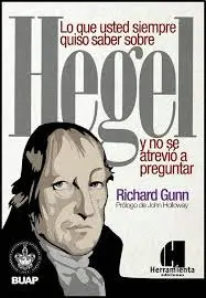 LO QUE USTED SIEMPRE QUISO SABER SOBRE HEGEL Y NO SE ATREVIÓ A PREGUNTAR