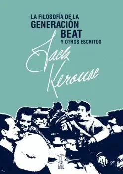 FILOSOFÍA DE LA GENERACIÓN BEAT Y OTROS ESCRITOS, LA