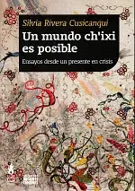 Un Mundo Ch´ixi Es Posible