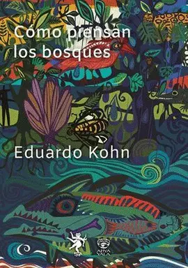Cómo Piensan los Bosques
