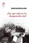 ¿Por qué Todo no Ha Desaparecido Aún?