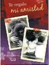 Te Regalo mi Amistad