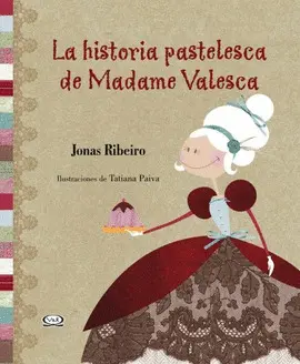 HISTORIA PASTELESCA DE MADAME VALESCA, LA