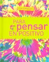 201 MENSAJES PARA PENSAR EN POSITIVO