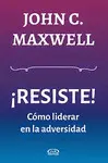 ¡Resiste! Cómo Liderar en la Adversidad