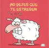 ¡NO DEJES QUE TE ESTRESEN! ¡NO DEJES QUE TE ESTRESEN!