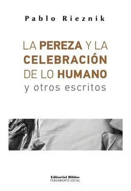 Pereza y la Celebración de lo Humano y Otros Esritos, la