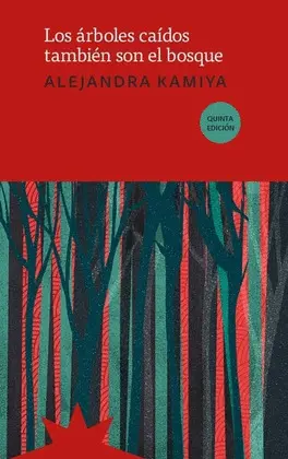 ÁRBOLES CAÍDOS TAMBIÉN SON EL BOSQUE, LOS