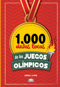 1000 DATOS LOCOS DE LOS JUEGOS OLÍMPICOS