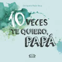 10 Veces te Quiero, Papá