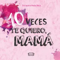 10 Veces te Quiero, Mamá