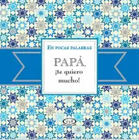 PAPÁ, ¡TE QUIERO MUCHO!