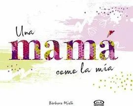 UNA MAMÁ COMO LA MÍA