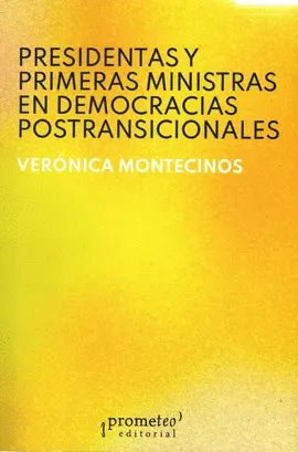 PRESIDENTAS Y PRIMERAS MINISTRAS EN DEMOCRACIAS POSTRANSICIONALES