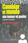 Cambiar el Mundo sin Tomar el Poder