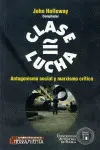 Clase=Lucha. Antagonismo Social y Marxismo Crítico