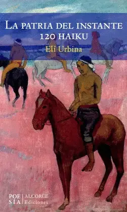 PATRIA DEL INSTANTE, LA. 120 HAIKU