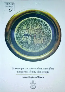 ESTO ME PARECE UNA EXCELENTE METÁFORA AUNQUE NO SÉ MUY BIEN DE QUÉ